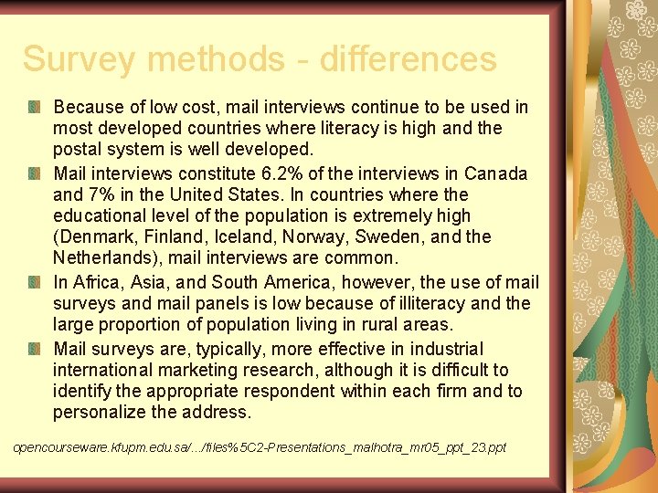 Survey methods - differences Because of low cost, mail interviews continue to be used