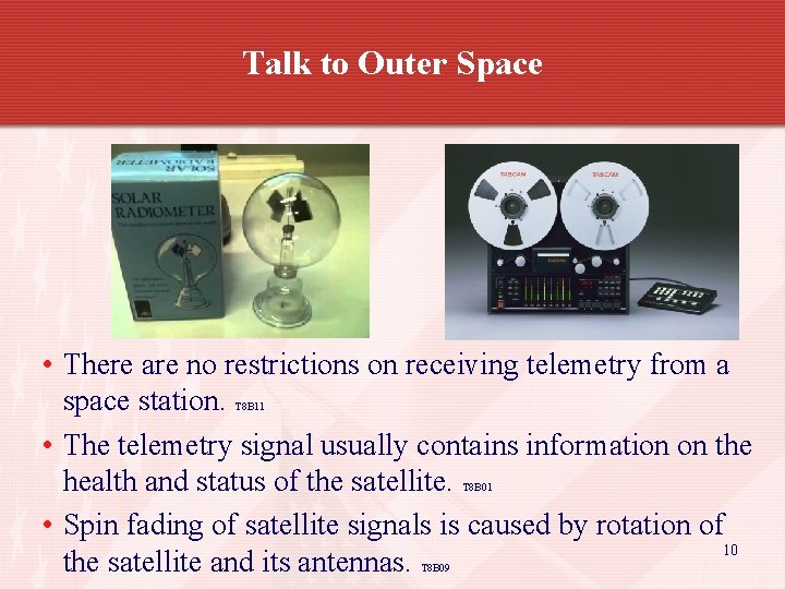 Talk to Outer Space • There are no restrictions on receiving telemetry from a