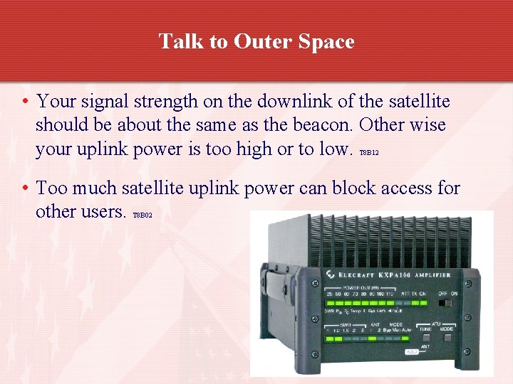 Talk to Outer Space • Your signal strength on the downlink of the satellite