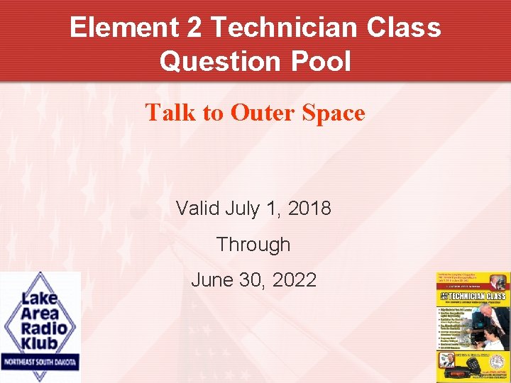 Element 2 Technician Class Question Pool Talk to Outer Space Valid July 1, 2018