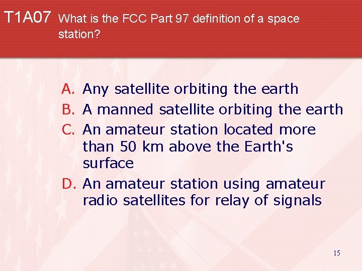 T 1 A 07 What is the FCC Part 97 definition of a space