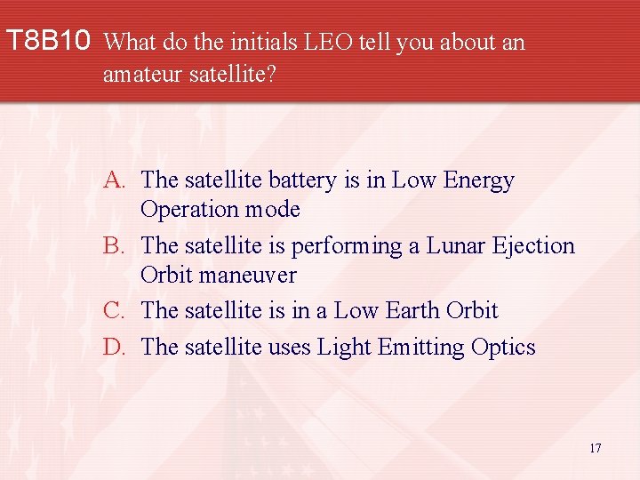 T 8 B 10 What do the initials LEO tell you about an amateur