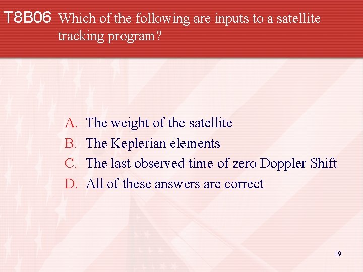 T 8 B 06 Which of the following are inputs to a satellite tracking