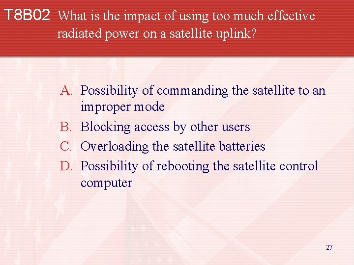 T 8 B 02 What is the impact of using too much effective radiated