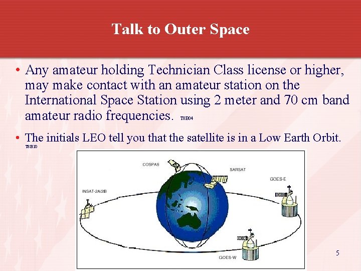 Talk to Outer Space • Any amateur holding Technician Class license or higher, may