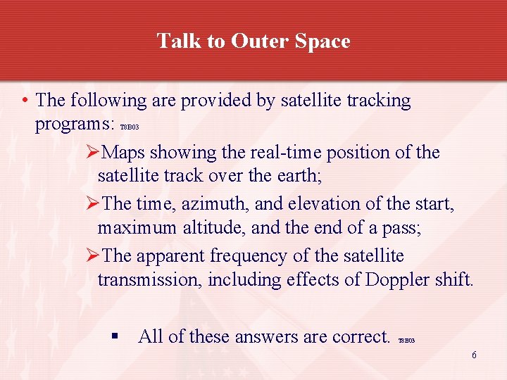 Talk to Outer Space • The following are provided by satellite tracking programs: ØMaps