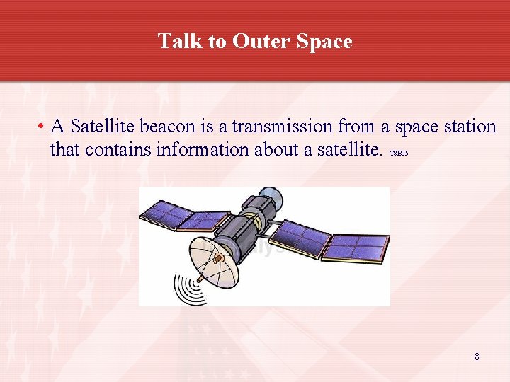 Talk to Outer Space • A Satellite beacon is a transmission from a space