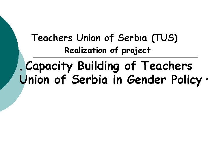 Teachers Union of Serbia (TUS) Realization of project Capacity Building of Teachers Union of