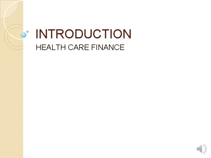 INTRODUCTION HEALTH CARE FINANCE 