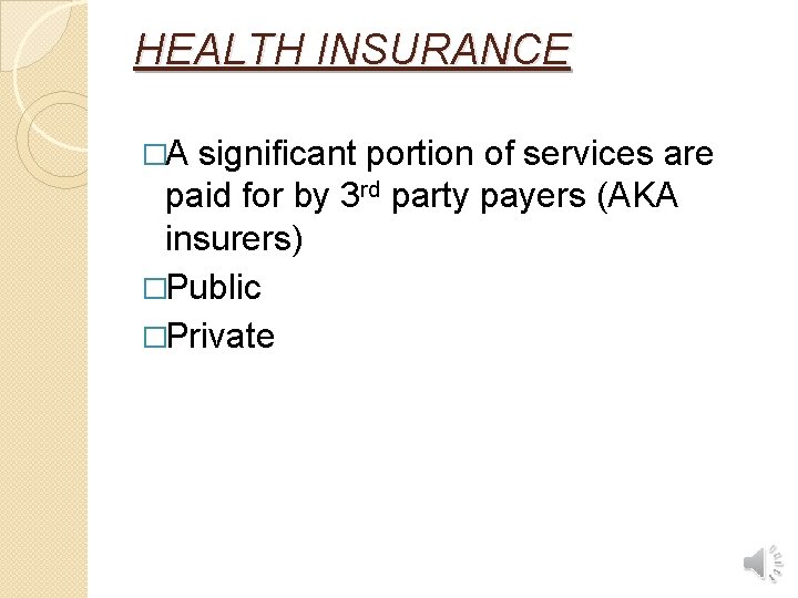 HEALTH INSURANCE �A significant portion of services are paid for by 3 rd party