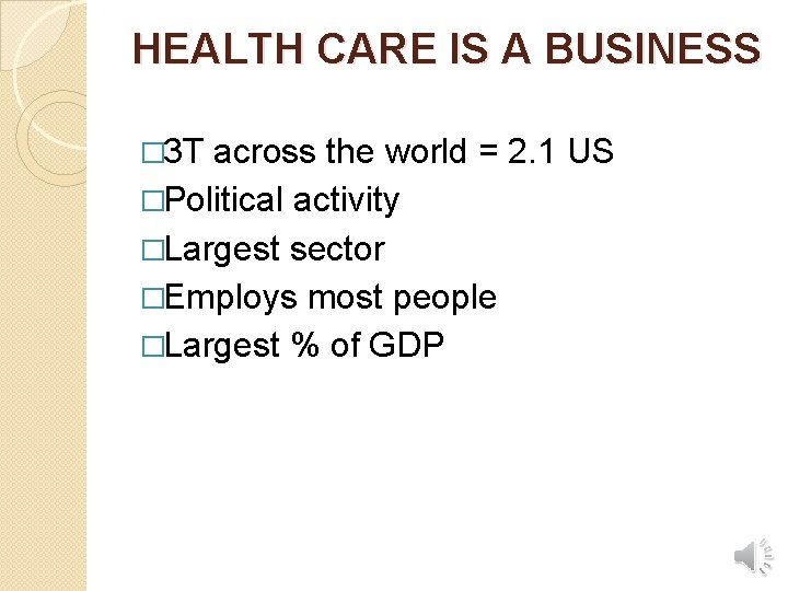 HEALTH CARE IS A BUSINESS � 3 T across the world = 2. 1