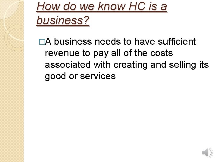 How do we know HC is a business? �A business needs to have sufficient