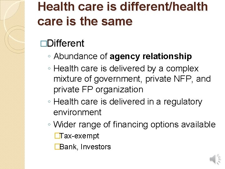 Health care is different/health care is the same �Different ◦ Abundance of agency relationship