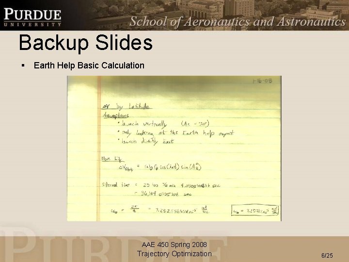 Backup Slides § Earth Help Basic Calculation AAE 450 Spring 2008 Trajectory Optimization 6/25