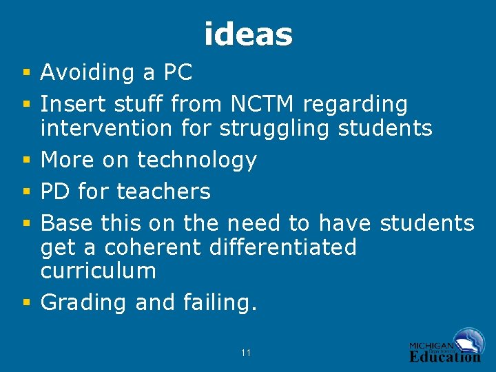 ideas § Avoiding a PC § Insert stuff from NCTM regarding intervention for struggling