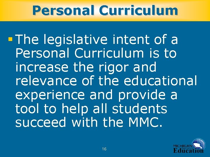 Personal Curriculum § The legislative intent of a Personal Curriculum is to increase the