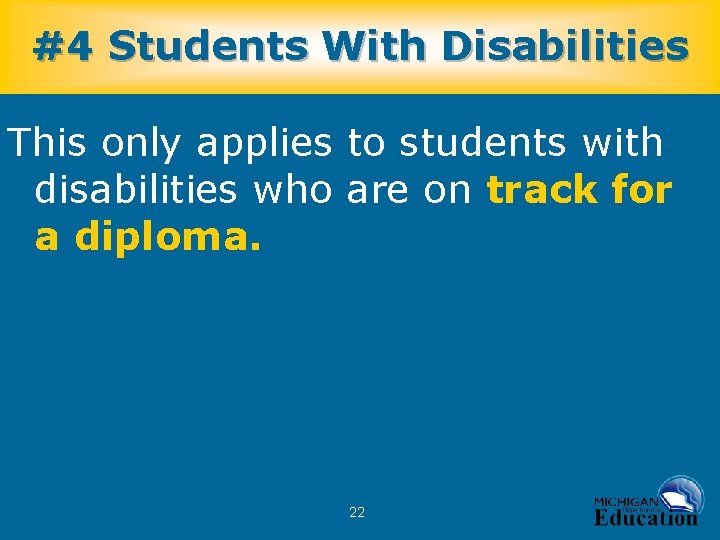 #4 Students With Disabilities This only applies to students with disabilities who are on