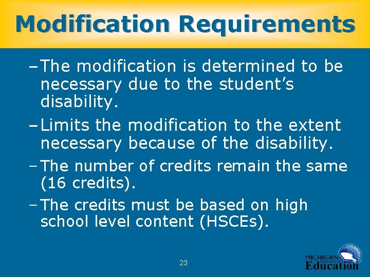 Modification Requirements – The modification is determined to be necessary due to the student’s