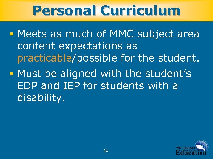 Personal Curriculum § Meets as much of MMC subject area content expectations as practicable/possible