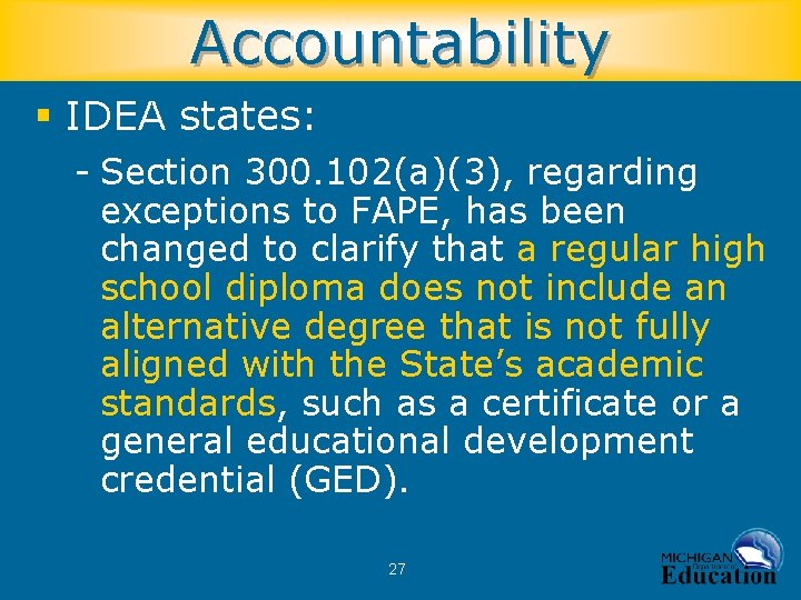 Accountability § IDEA states: - Section 300. 102(a)(3), regarding exceptions to FAPE, has been
