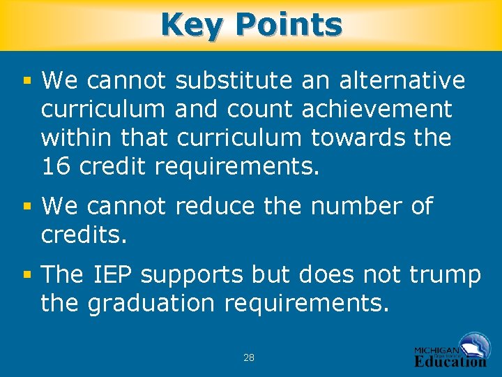 Key Points § We cannot substitute an alternative curriculum and count achievement within that