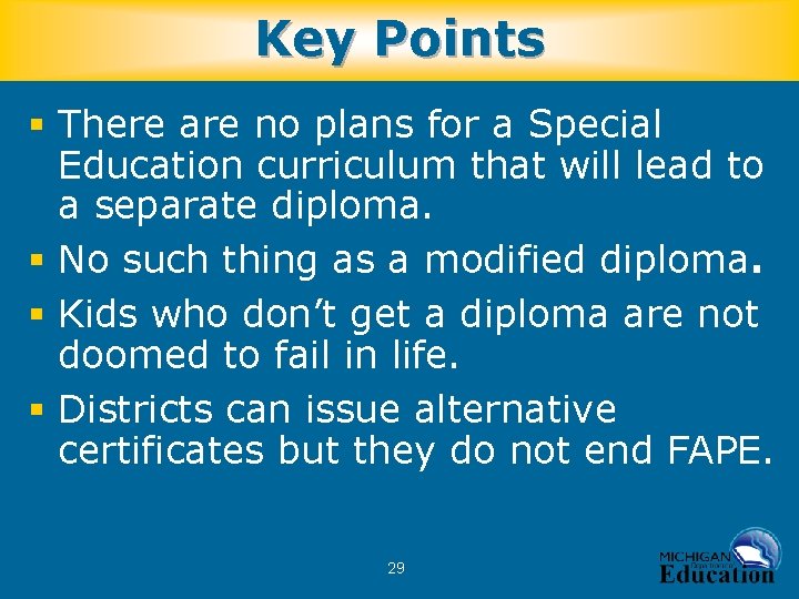Key Points § There are no plans for a Special Education curriculum that will