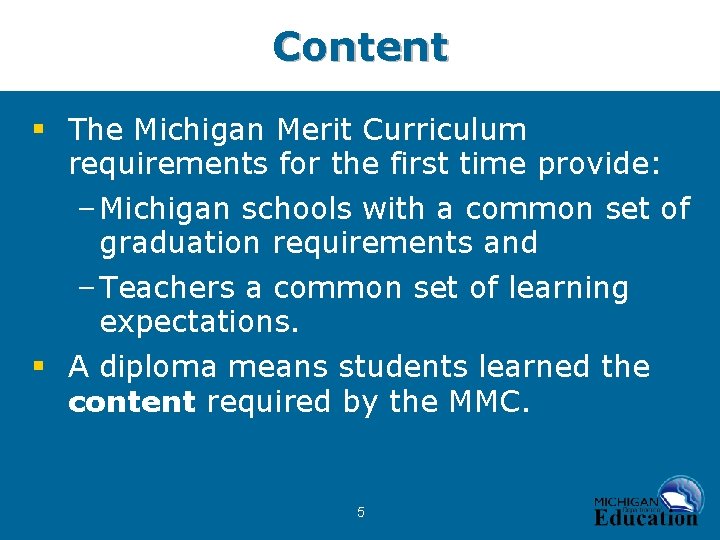 Content § The Michigan Merit Curriculum requirements for the first time provide: – Michigan