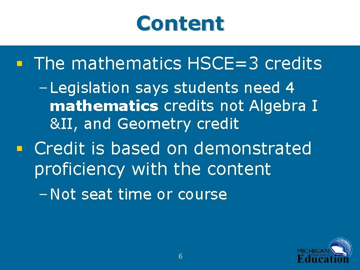 Content § The mathematics HSCE=3 credits – Legislation says students need 4 mathematics credits