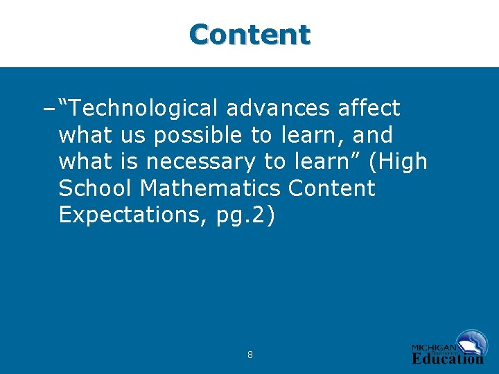 Content – “Technological advances affect what us possible to learn, and what is necessary