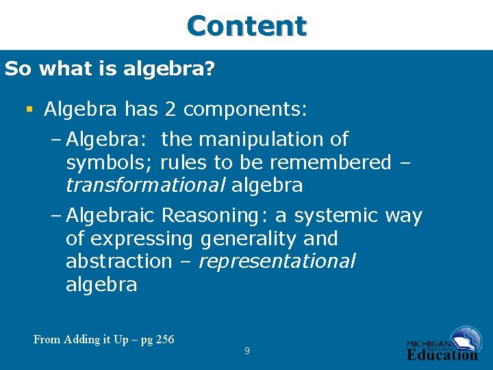 Content So what is algebra? § Algebra has 2 components: – Algebra: the manipulation