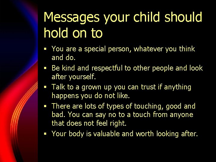 Messages your child should hold on to § You are a special person, whatever