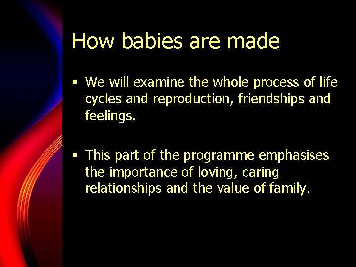How babies are made § We will examine the whole process of life cycles