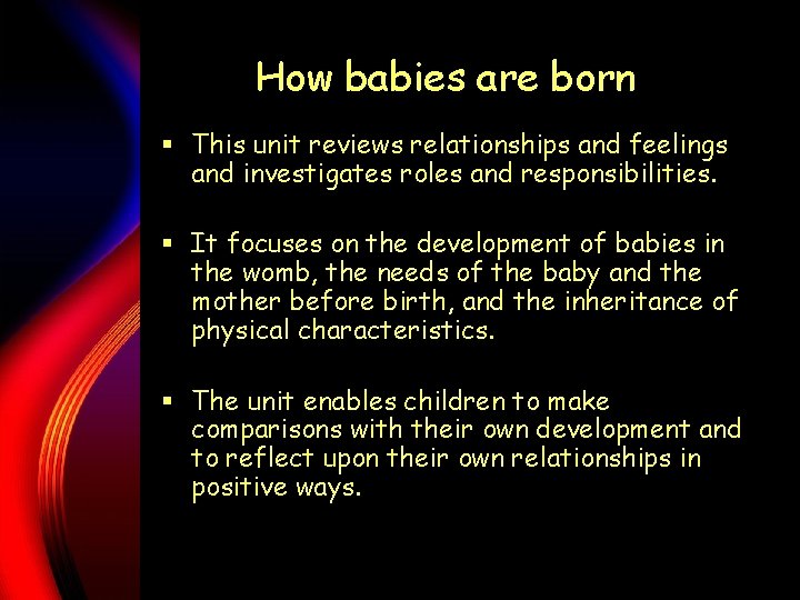 How babies are born § This unit reviews relationships and feelings and investigates roles