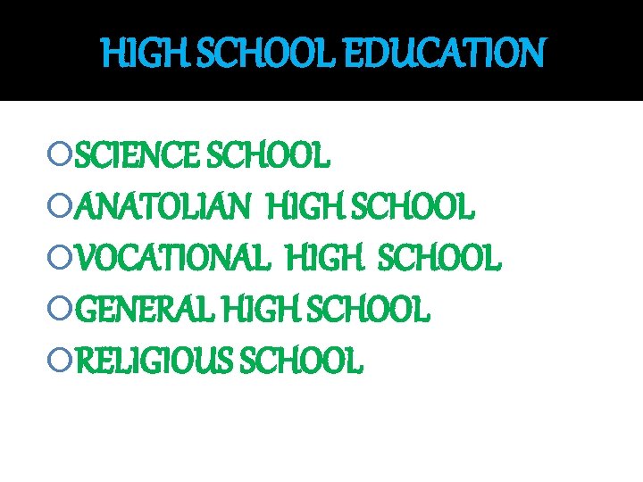 HIGH SCHOOL EDUCATION SCIENCE SCHOOL ANATOLIAN HIGH SCHOOL VOCATIONAL HIGH SCHOOL GENERAL HIGH SCHOOL