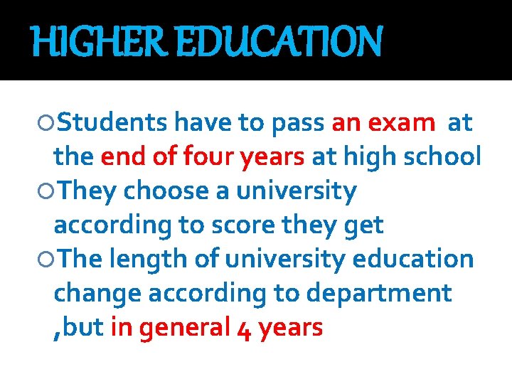 HIGHER EDUCATION Students have to pass an exam at the end of four years