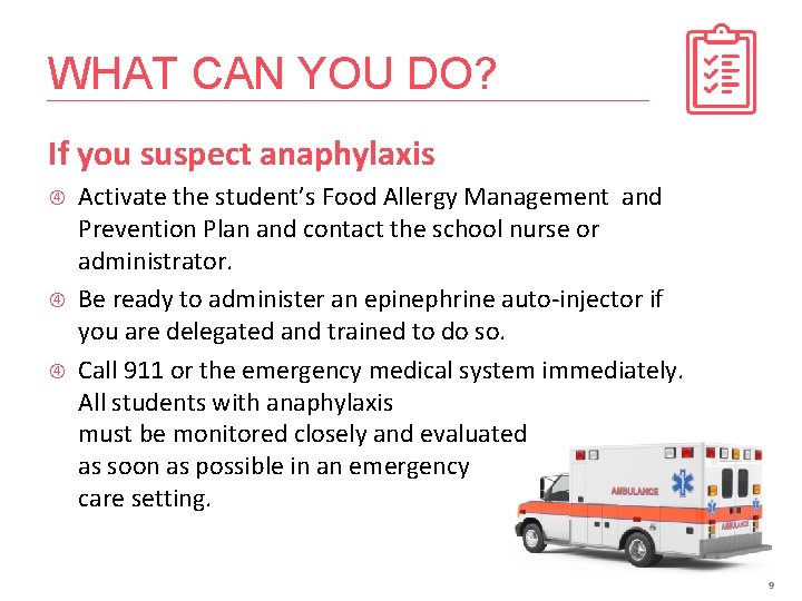 WHAT CAN YOU DO? If you suspect anaphylaxis Activate the student’s Food Allergy Management