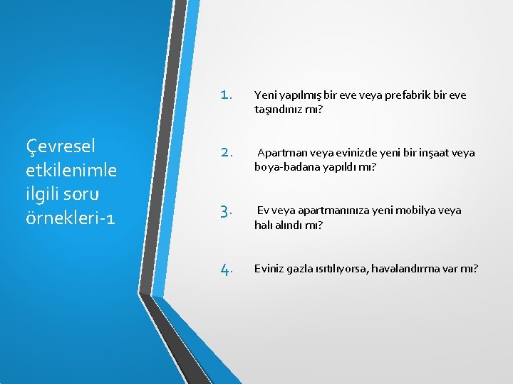 Çevresel etkilenimle ilgili soru örnekleri-1 1. Yeni yapılmış bir eve veya prefabrik bir eve Çevresel etkilenimle ilgili soru örnekleri-1 1. Yeni yapılmış bir eve veya prefabrik bir eve
