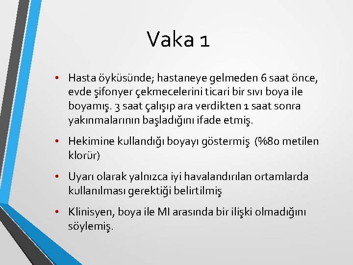Vaka 1 • Hasta öyküsünde; hastaneye gelmeden 6 saat önce, evde şifonyer çekmecelerini ticari Vaka 1 • Hasta öyküsünde; hastaneye gelmeden 6 saat önce, evde şifonyer çekmecelerini ticari