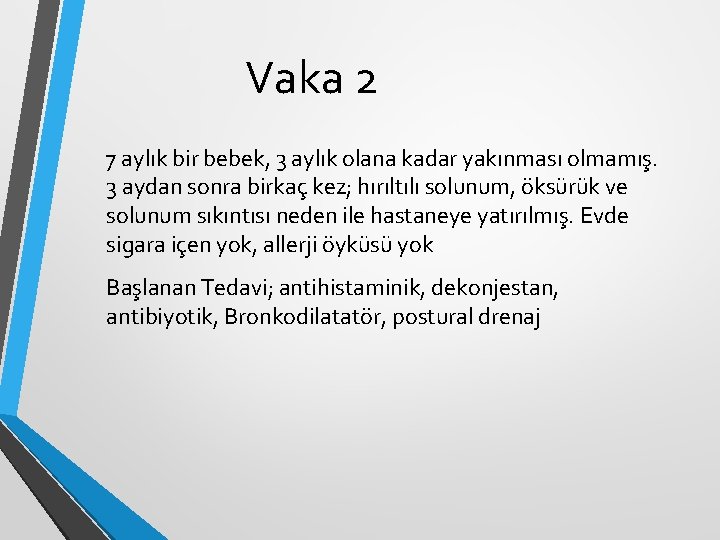 Vaka 2 7 aylık bir bebek, 3 aylık olana kadar yakınması olmamış. 3 aydan Vaka 2 7 aylık bir bebek, 3 aylık olana kadar yakınması olmamış. 3 aydan