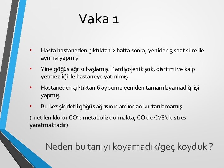Vaka 1 • Hasta hastaneden çıktıktan 2 hafta sonra, yeniden 3 saat süre ile Vaka 1 • Hasta hastaneden çıktıktan 2 hafta sonra, yeniden 3 saat süre ile