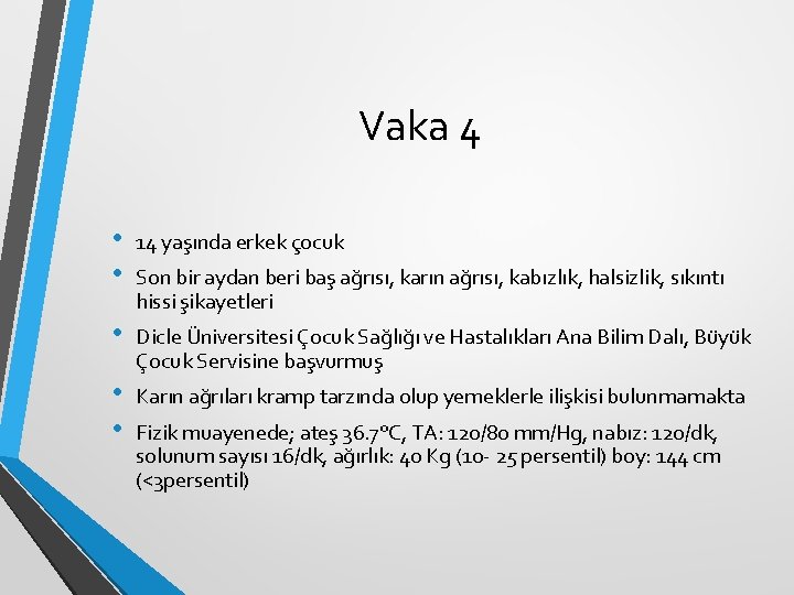 Vaka 4 • • 14 yaşında erkek çocuk • Dicle Üniversitesi Çocuk Sağlığı ve Vaka 4 • • 14 yaşında erkek çocuk • Dicle Üniversitesi Çocuk Sağlığı ve