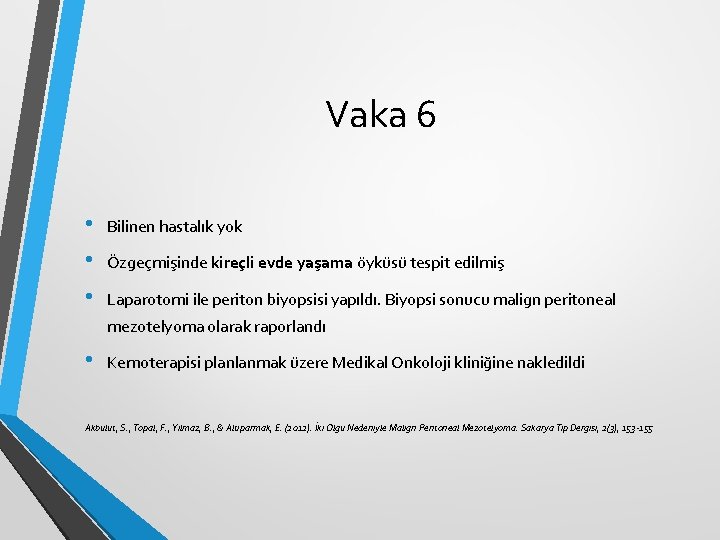 Vaka 6 • • • Bilinen hastalık yok Özgeçmişinde kireçli evde yaşama öyküsü tespit Vaka 6 • • • Bilinen hastalık yok Özgeçmişinde kireçli evde yaşama öyküsü tespit