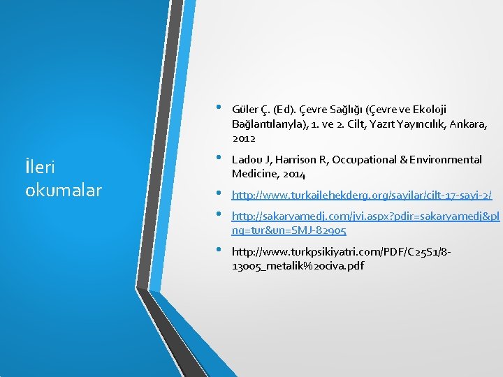 İleri okumalar • Güler Ç. (Ed). Çevre Sağlığı (Çevre ve Ekoloji Bağlantılarıyla), 1. ve İleri okumalar • Güler Ç. (Ed). Çevre Sağlığı (Çevre ve Ekoloji Bağlantılarıyla), 1. ve
