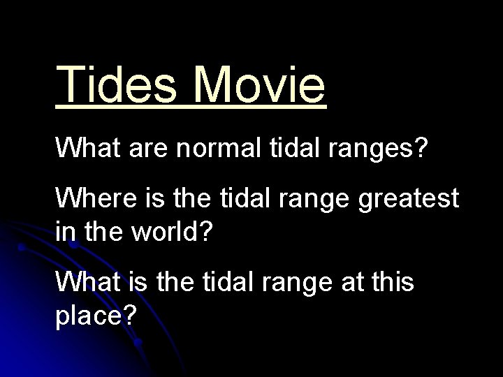 Tides Movie What are normal tidal ranges? Where is the tidal range greatest in