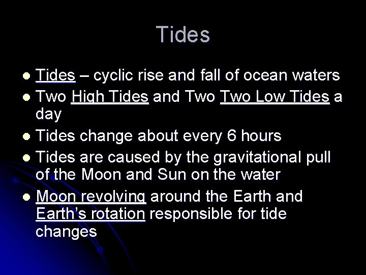 Tides – cyclic rise and fall of ocean waters l Two High Tides and