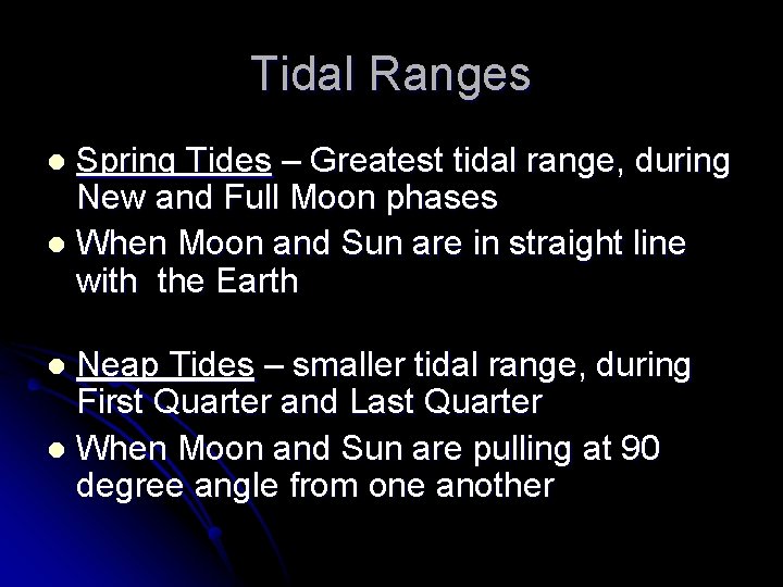 Tidal Ranges Spring Tides – Greatest tidal range, during New and Full Moon phases