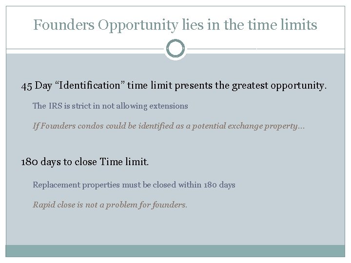 Founders Opportunity lies in the time limits 45 Day “Identification” time limit presents the