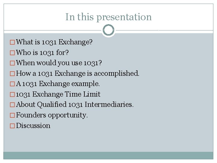 In this presentation � What is 1031 Exchange? � Who is 1031 for? �