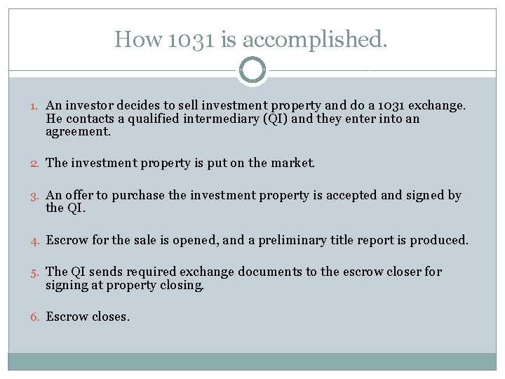 How 1031 is accomplished. 1. An investor decides to sell investment property and do