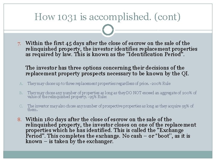 How 1031 is accomplished. (cont) 7. Within the first 45 days after the close